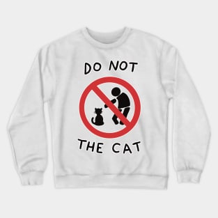 Do Not the Cat Crewneck Sweatshirt